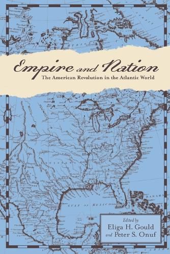 Empire and Nation: The American Revolution in the Atlantic World