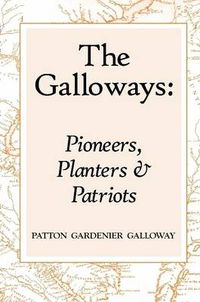 Cover image for The Galloways: Pioneers, Planters and Patriots