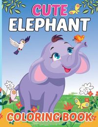 Cover image for Cute Elephant Coloring Book for Kids