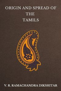 Cover image for Origin and Spread of the Tamils