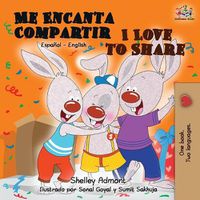 Cover image for Me Encanta Compartir I Love to Share: Spanish English Bilingual Book