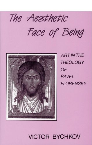 Aesthetic Face of Being: Theology of Pavel Florensky