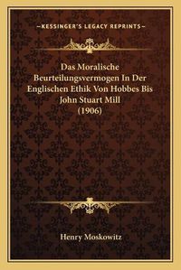 Cover image for Das Moralische Beurteilungsvermogen in Der Englischen Ethik Von Hobbes Bis John Stuart Mill (1906)