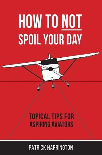 Cover image for How Not To Spoil Your Day: Topical Tips for Aspiring Aviators