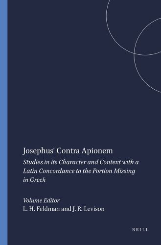 Cover image for Josephus' Contra Apionem: Studies in its Character and Context with a Latin Concordance to the Portion Missing in Greek