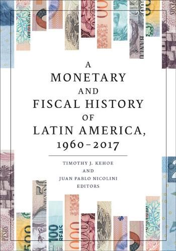 Cover image for A Monetary and Fiscal History of Latin America, 1960-2017