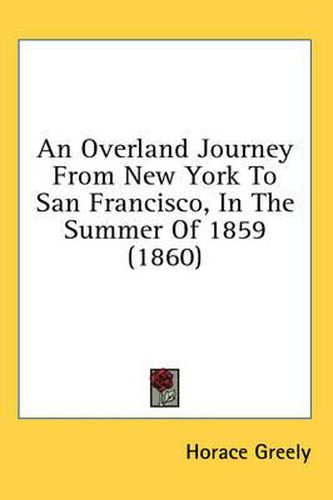 Cover image for An Overland Journey from New York to San Francisco, in the Summer of 1859 (1860)