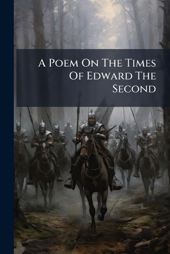 Cover image for A Poem On The Times Of Edward The Second