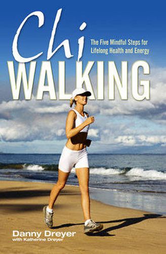 Cover image for Chiwalking: The Five Mindful Steps for Lifelong Health and Energy