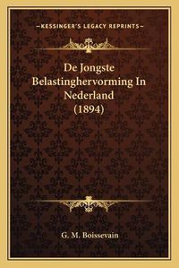 Cover image for de Jongste Belastinghervorming in Nederland (1894)