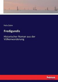 Cover image for Fredigundis: Historischer Roman aus der Voelkerwanderung