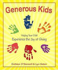 Cover image for Generous Kids: Helping Your Child Experience the Joy of Giving