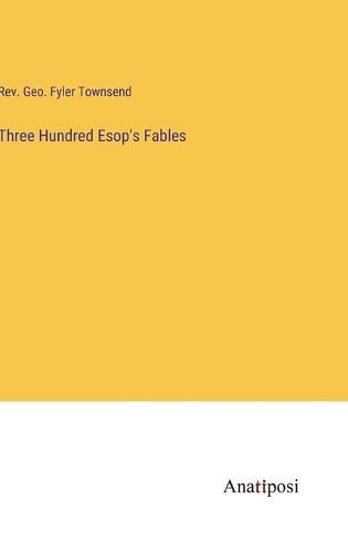 Cover image for Three Hundred Esop's Fables