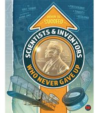 Cover image for Scientists & Inventors Who Never Gave Up, Grades 4 - 9