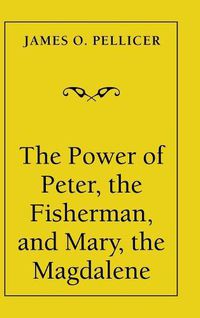 Cover image for The Power of Peter, the Fisherman, and Mary, the Magdalene