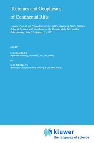 Tectonics and Geophysics of Continental Rifts: Volume Two of the Proceedings of the NATO Advanced Study Institute Paleorift Systems with Emphasis on the Permian Oslo Rift, held in Oslo, Norway, July 27 - August 5, 1977