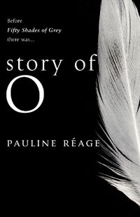 Cover image for Story Of O: The bestselling French erotic romance