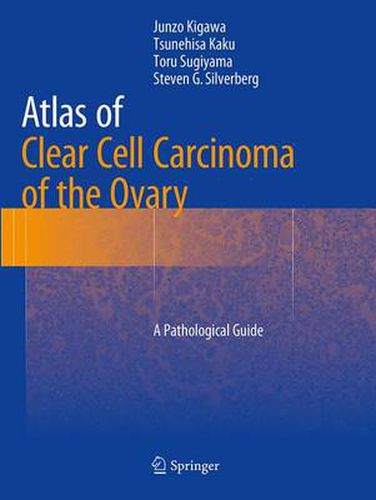 Cover image for Atlas of Clear Cell Carcinoma of the Ovary: A Pathological Guide