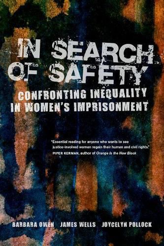 In Search of Safety: Confronting Inequality in Women's Imprisonment