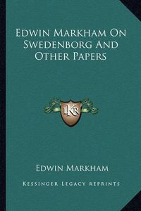 Cover image for Edwin Markham on Swedenborg and Other Papers