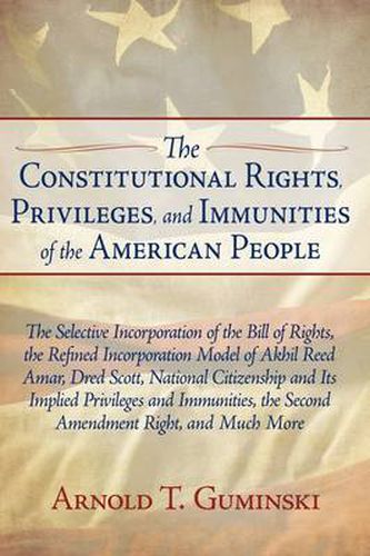 The Constitutional Rights, Privileges, and Immunities of the American People