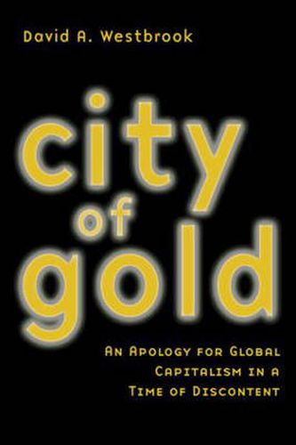 Cover image for City of Gold: An Apology for Global Capitalism in a Time of Discontent