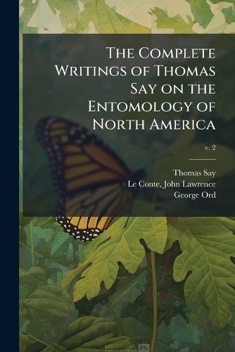 Cover image for The Complete Writings of Thomas Say on the Entomology of North America