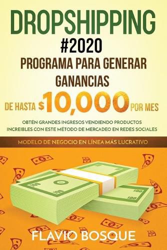 Cover image for Dropshipping #2020: Programa para generar ganancias de hasta $10.000 por mes. Obten grandes ingresos vendiendo productos increibles con este metodo de mercadeo en redes sociales