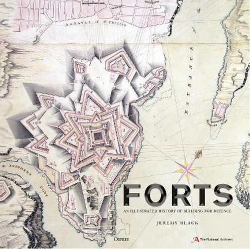 Forts: An illustrated history of building for defence