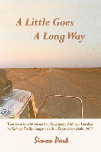 Cover image for A Little Goes a Long Way: Reminiscences of the Singapore Airlines London to Sydney Rally, August 14Th - September 28Th, 1977