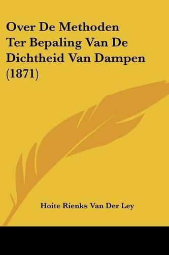 Cover image for Over de Methoden Ter Bepaling Van de Dichtheid Van Dampen (1871)