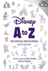 Cover image for Disney A To Z: The Official Encyclopedia, Sixth Edition