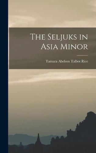 Cover image for The Seljuks in Asia Minor