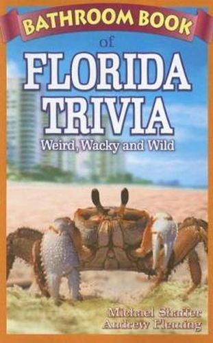Bathroom Book of Florida Trivia: Weird, Wacky and Wild