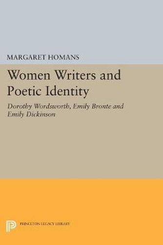 Cover image for Women Writers and Poetic Identity: Dorothy Wordsworth, Emily Bronte and Emily Dickinson
