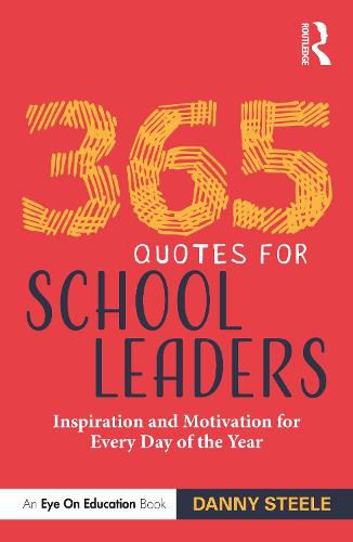 Cover image for 365 Quotes for School Leaders: Inspiration and Motivation for Every Day of the Year