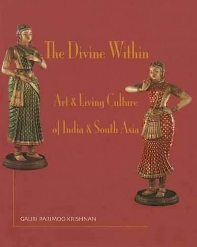 Cover image for The Divine Within: Art & Living Culture of India & South Asia