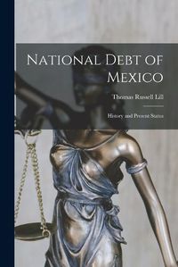 Cover image for National Debt of Mexico; History and Present Status