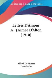 Cover image for Lettres D'Amour Aaimee D'Alton (1910)