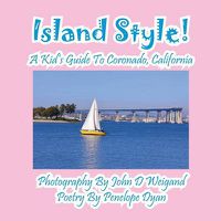 Cover image for Island Style! a Kid's Guide to Coronado, California