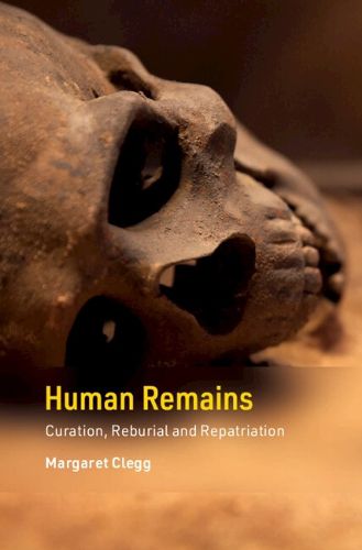 Cover image for Human Remains: Curation, Reburial and Repatriation