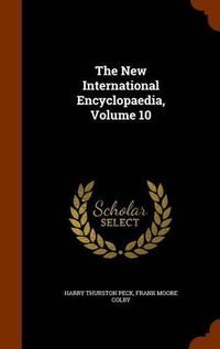 Cover image for The New International Encyclopaedia, Volume 10