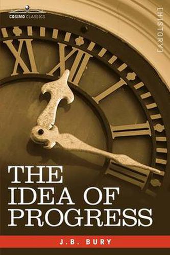 Cover image for The Idea of Progress: An Inquiry Into Its Origin and Growth