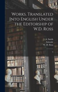 Cover image for Works. Translated Into English Under the Editorship of W.D. Ross