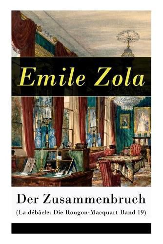 Cover image for Der Zusammenbruch (La debacle: Die Rougon-Macquart Band 19): Historischer Roman - Schlacht von Sedan im Deutsch-Franzoesischen Krieg 1870-1871