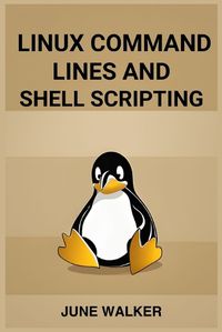 Cover image for Linux Command Lines and Shell Scripting