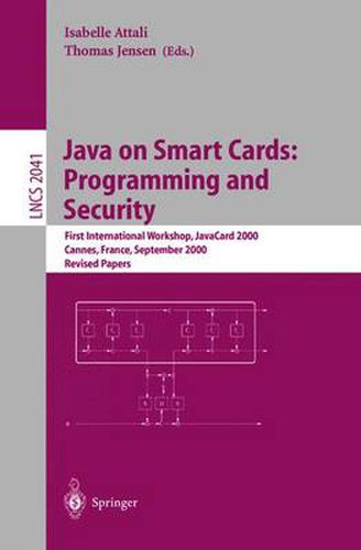 Cover image for Java on Smart Cards: Programming and Security: First International Workshop, JavaCard 2000 Cannes, France, September 14, 2000 Revised Papers