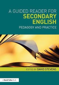 Cover image for A Guided Reader for Secondary English: Pedagogy and practice