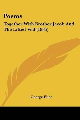 Cover image for Poems: Together with Brother Jacob and the Lifted Veil (1885)