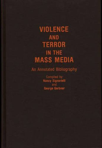 Cover image for Violence and Terror in the Mass Media: An Annotated Bibliography